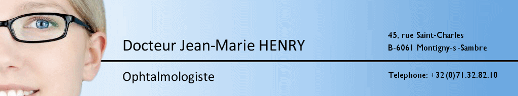 Cabinet d'ophtalmologie du Docteur Henry à Charleroi - Traitement au laser Excimer et Femtoseconde - LASIK, Femto-LASIK, Ultralasik, PKR, Epi-LASIK, Implants